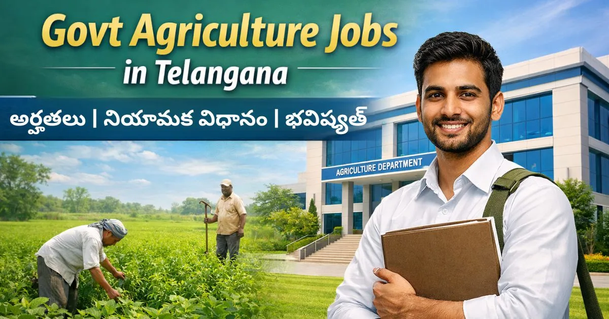Govt Agriculture Jobs in Telangana eligibility, recruitment process, and future career growth overview