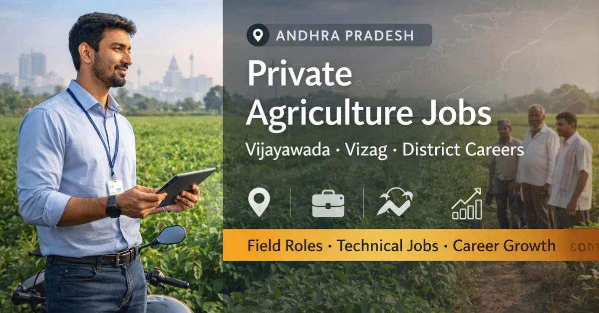 Private Agriculture Jobs in Andhra Pradesh – Vijayawada, Vizag & District Careers (ప్రైవేట్ వ్యవసాయ ఉద్యోగాలు – AP జిల్లాల అవకాశాలు)